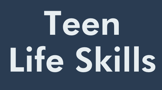 Basic Life Skills for Teens